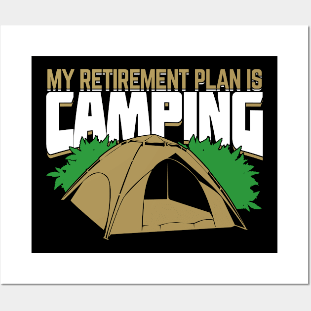 My Retirement Plan Is Camping Wall Art by Dolde08